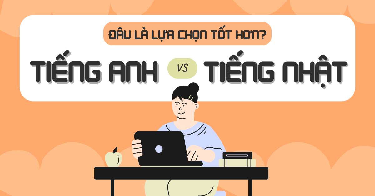 Nên Chọn Tiếng Anh Hay Tiếng Nhật Khi Thi Vào Lớp 10 Chuyên Ngoại Ngữ?